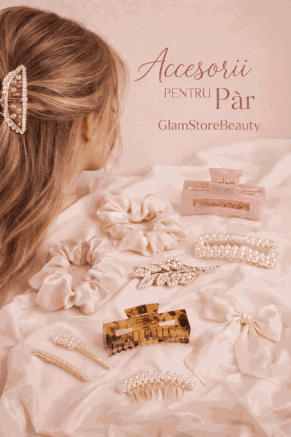 Colecție GlamStoreBeauty accesorii pentru păr femei elegante și moderne pentru styling rapid și coafuri impecabile.
